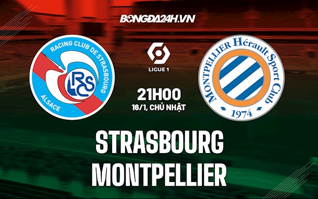 Nhận định Strasbourg vs Montpellier 21h00 ngày 16/1 (VĐQG Pháp 2021/22)