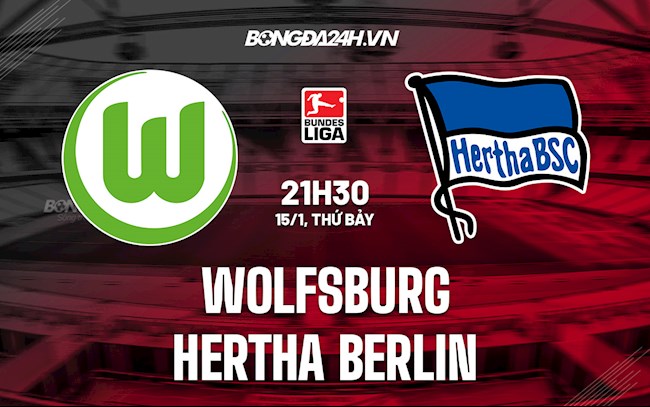 Nhận định Wolfsburg vs Hertha Berlin 21h30 ngày 15/1 (VĐQG Đức 2021/22)