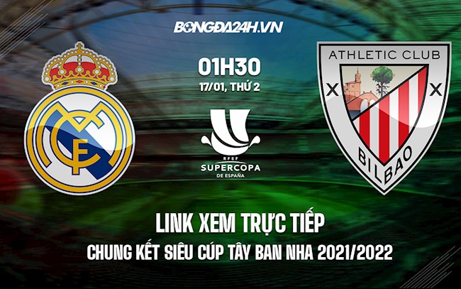 Link xem trực tiếp Bilbao vs Real Madrid hôm nay 17/1 Siêu Cúp TBN 2021/22 (Full HD)