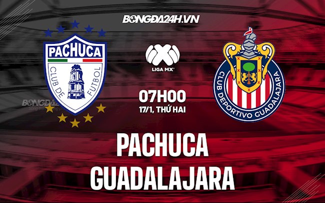 Soi kèo Pachuca vs Guadalajara VĐQG Mexico Soi kèo Pachuca vs Guadalajara VĐQG Mexico