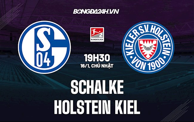 Nhận định Schalke vs Holstein Kiel 19h30 ngày 16/1 (Hạng 2 Đức 2021/22)