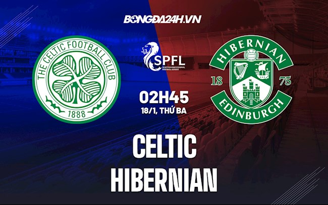 Nhận định Celtic vs Hibernian 2h45 ngày 18/1 (VĐQG Scotland 2021/22)