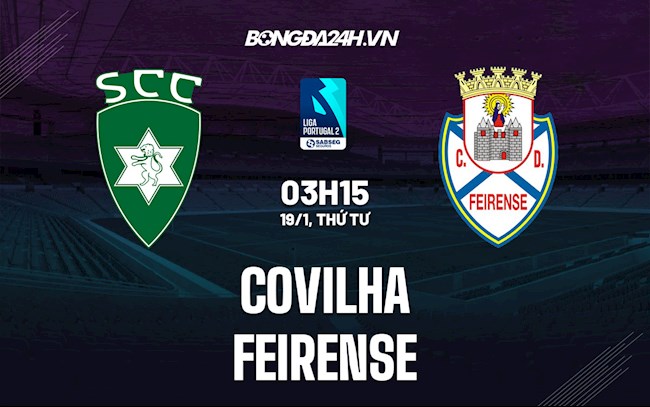 Nhận định bóng đá Covilha vs Feirense