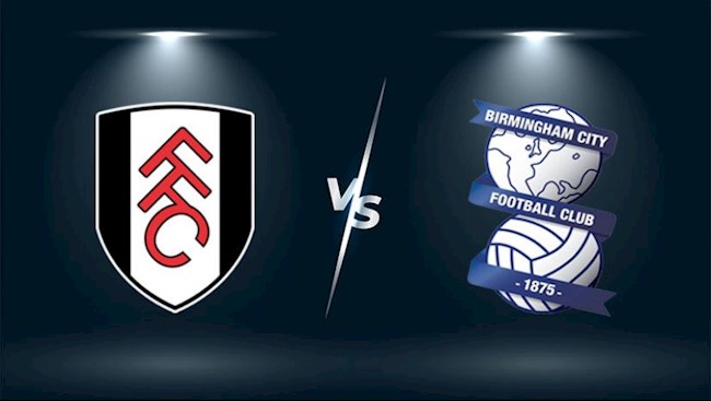 Nhận định,  Fulham vs Birmingham 2h45 ngày 19/1 (Hạng nhất Anh 2021/22)