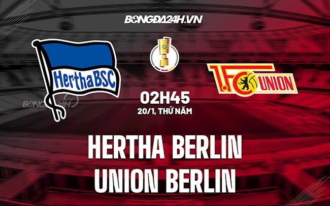 Nhận định Hertha Berlin vs Union Berlin 2h45 ngày 20/1 (Cúp QG Đức 2021/22)