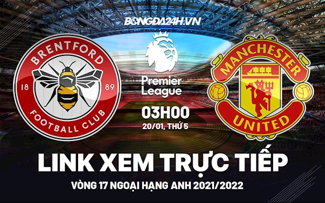 Link xem trực tiếp Brentford vs MU bóng đá Ngoại Hạng Anh 2022 ở đâu ?
