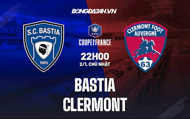 Nhận định Bastia vs Clermont 22h00 ngày 2/1 (Cúp QG Pháp 2021/22)
