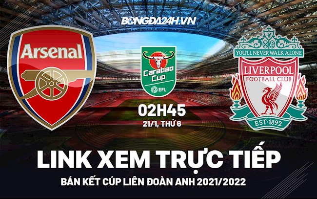 Link xem trực tiếp Arsenal vs Liverpool bóng đá Carabao Cup 2022 ở đâu ? link sopcast liverpool vs arsenal