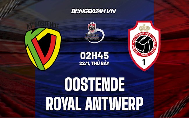 Nhận định,  Oostende vs Royal Antwerp 2h45 ngày 22/1 (VĐQG Bỉ 2021/22)