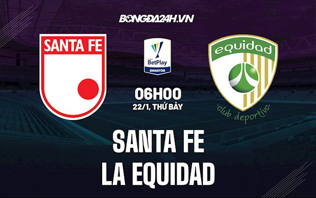 Nhận định Santa Fe vs La Equidad 6h00 ngày 22/1 (VĐQG Colombia 2022)