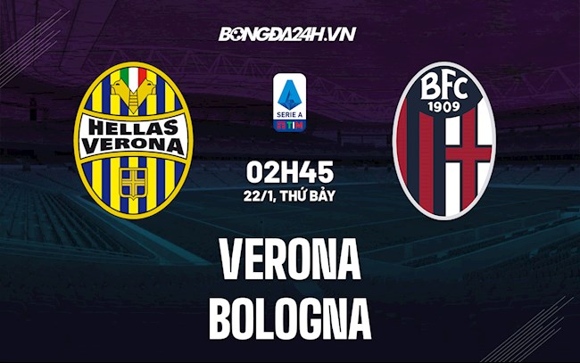 Nhận định, dự đoán Verona vs Bologna 2h45 ngày 22/1 (Serie A 2021/22)