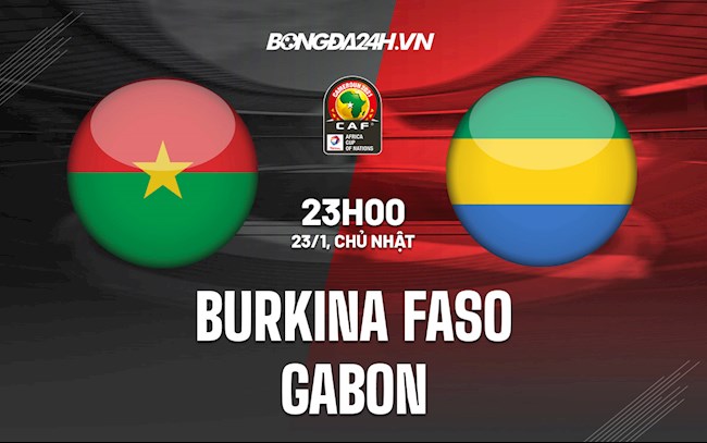 Nhận định,  Burkina Faso vs Gabon 23h00 ngày 23/1 (CAN 2021)