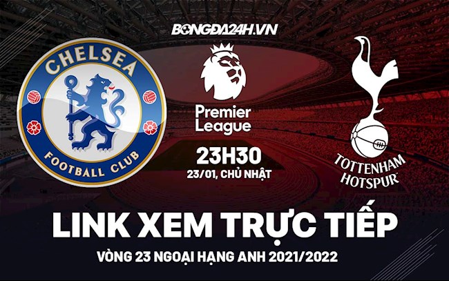 trực tiếp chelsea vs tottenham-Link xem trực tiếp Chelsea vs Tottenham bóng đá Ngoại Hạng Anh 2022 ở đâu ? 