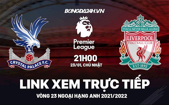 Link xem trực tiếp Crystal Palace vs Liverpool vòng 23 Ngoại Hạng Anh 2022 ở đâu ?