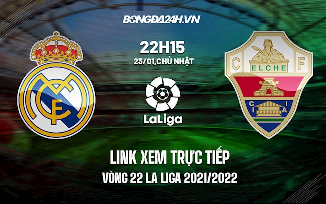 Link xem trực tiếp Real Madrid vs Elche La Liga 2022 ở đâu hình ảnh Link xem trực tiếp Real Madrid vs Elche La Liga 2022 ở đâu hình ảnh