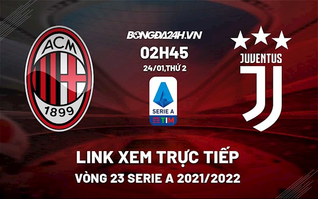 Link xem trực tiếp AC Milan vs Juventus 2h45 ngày 2412022 hình ảnh