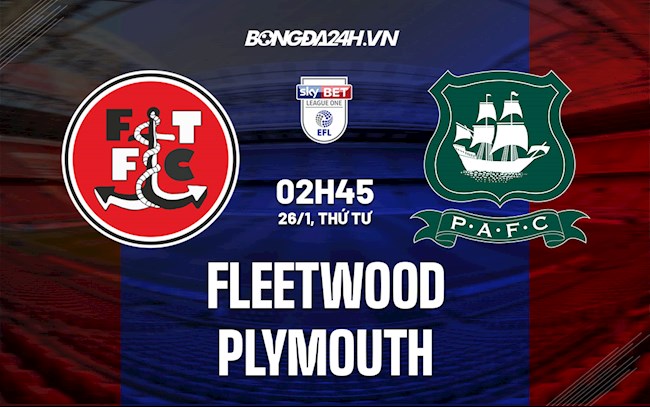 Nhận định bóng đá Fleetwood vs Plymouth