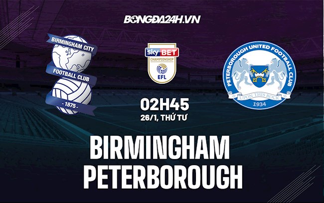 Nhận định,  Birmingham vs Peterborough 2h45 ngày 26/1 (Hạng Nhất Anh 2021/22)