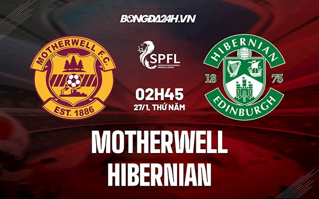 Nhận định bóng đá Motherwell vs Hibernian