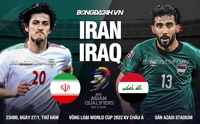 iran vs iraq-Nhận định bóng đá Iran vs Iraq 23h00 ngày 27/1 (Vòng loại World Cup 2022) 
