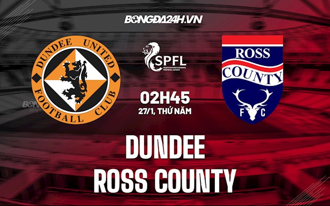 Nhận định,  Dundee vs Ross County 2h45 ngày 27/1 (VĐQG Scotland 2021/22)