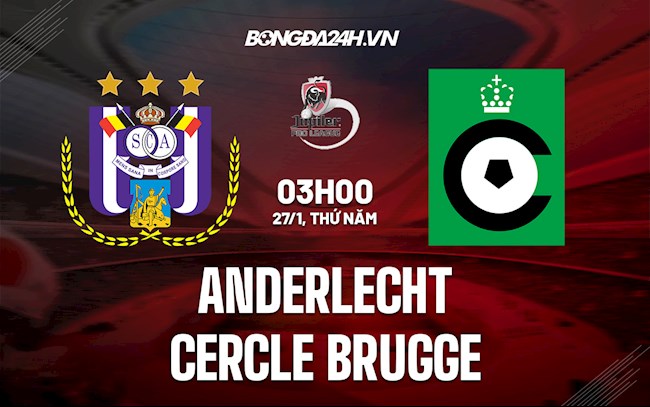 Nhận định Anderlecht vs Cercle Brugge 3h00 ngày 27/1 (VĐQG Bỉ 2021/22)
