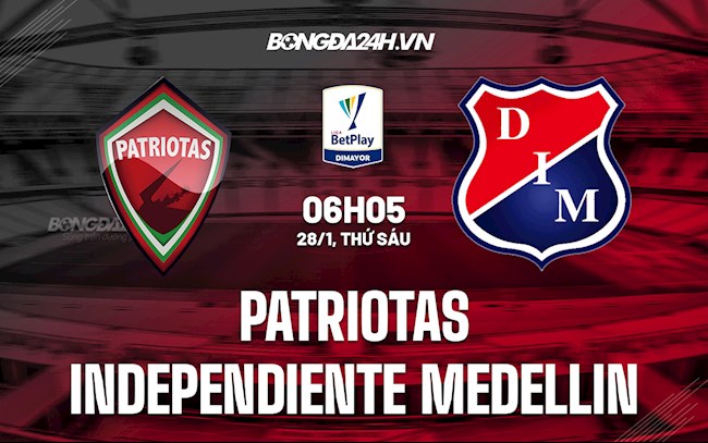 Soi kèo Patriotas vs Independiente Medellin VĐQG Colombia 2022 Soi kèo Patriotas vs Independiente Medellin VĐQG Colombia 2022