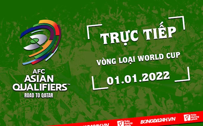 Trực tiếp Vòng loại World Cup 2022 hôm nay 27/1 (Link xem VTV6, FPT Play) 1 link