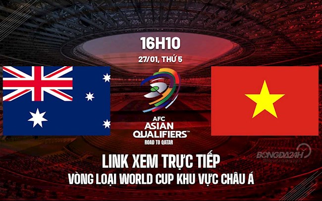Link xem trực tiếp bóng đá Việt Nam vs Australia vòng loại World Cup 2022 trên VTV6 trực tiếp úc vs việt nam