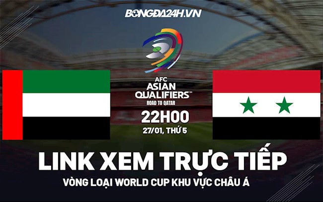 Link xem trực tiếp UAE vs Syria hôm nay 27/1 (Vòng loại World Cup 2022)