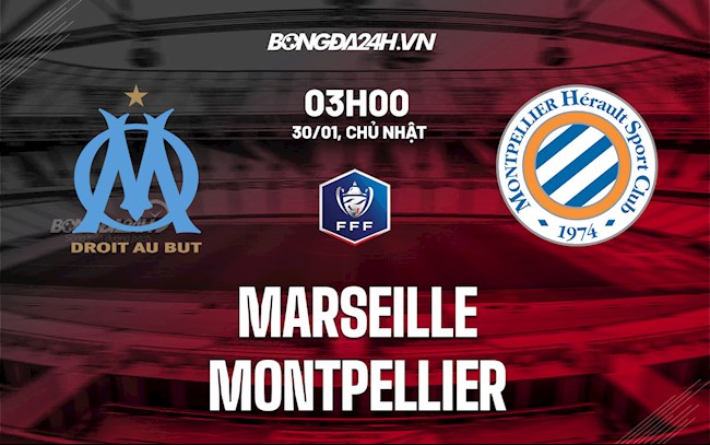 Nhận định,  Marseille vs Montpellier 3h00 ngày 30/1 (Cúp QG Pháp 2021/22)