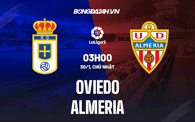 Soi kèo Oviedo vs Almeria Hạng 2 Tây Ban Nha Soi kèo Oviedo vs Almeria Hạng 2 Tây Ban Nha