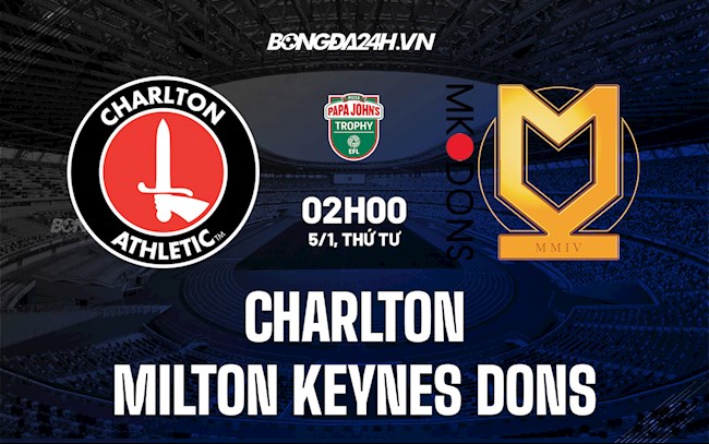 Soi kèo Charlton vs Milton Keynes Dons EFL Trophy 2021/22 Soi kèo Charlton vs Milton Keynes Dons EFL Trophy 2021/22