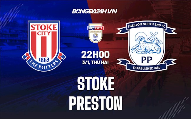 Nhận định Stoke vs Preston 22h00 ngày 3/1 (Hạng Nhất Anh 2021/22)