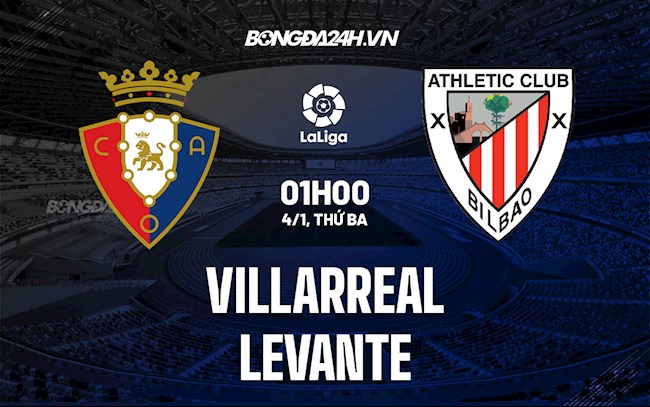 Nhận định,  Villarreal vs Levante 1h00 ngày 4/1 (La Liga 2021/22)