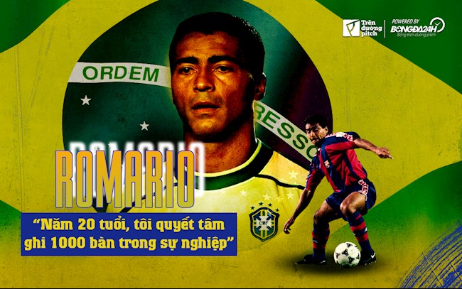 Romario: “Năm 20 tuổi, tôi quyết tâm ghi 1000 bàn trong sự nghiệp”