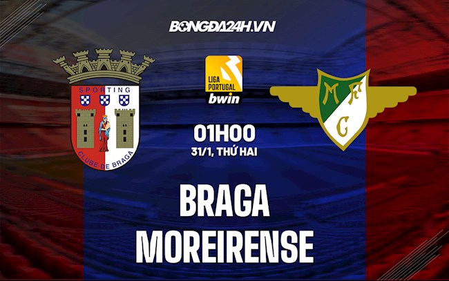 kết quả braga-Nhận định Braga vs Moreirense 1h ngày 31/1 (VĐQG Bồ Đào Nha 2021/22) 