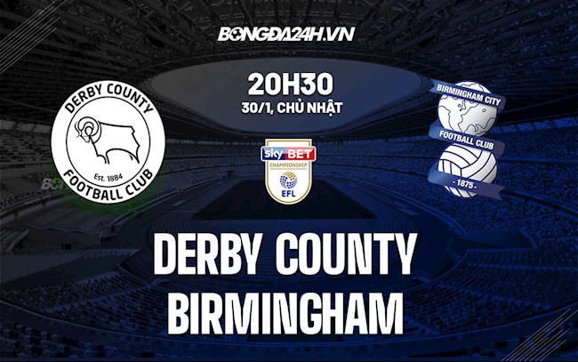 Nhận định Derby County vs Birmingham 20h30 ngày 30/1 (Hạng Nhất Anh 2021/22)