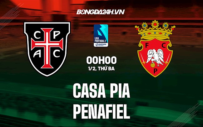Nhận định Casa Pia vs Penafiel 0h00 ngày 1/2 (Hạng 2 Bồ Đào Nha 2021/22)