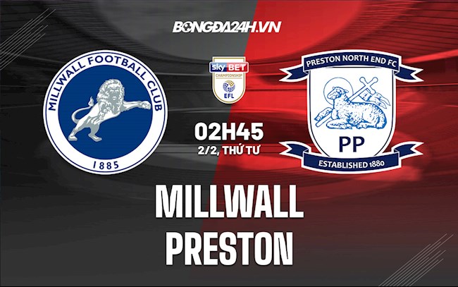 Nhận định Millwall vs Preston 2h45 ngày 2/2 (Hạng Nhất Anh 2021/22)