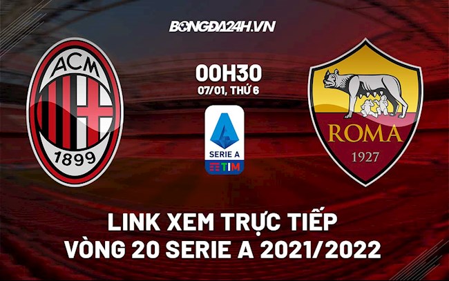 Link xem trực tiếp bóng đá AC Milan vs Roma 0h30 ngày 7/1/2022
