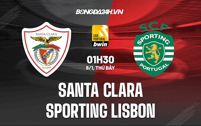 Nhận định Santa Clara vs Sporting Lisbon 1h30 ngày 8/1 (VĐQG Bồ Đào Nha 2021/22)