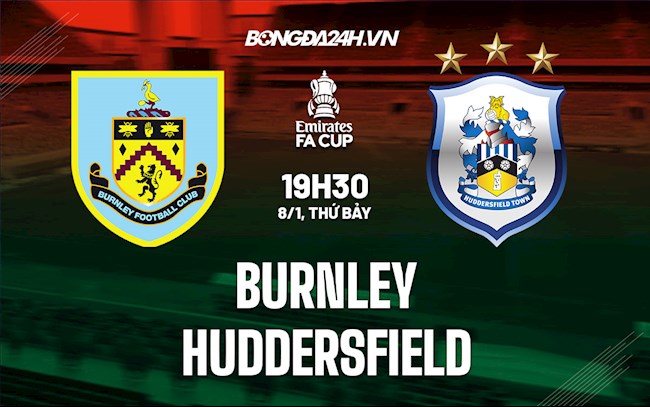 Nhận định Burnley vs Huddersfield 19h30 ngày 8/1 (Cúp FA Anh 2021/22)
