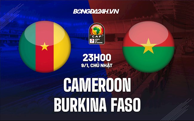 Nhận định,  Cameroon vs Burkina Faso 23h00 ngày 9/1 (CAN 2021)