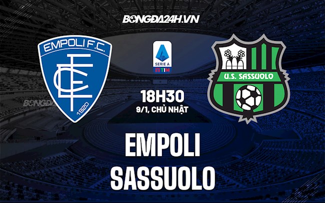 Nhận định Empoli vs Sassuolo 20h30 ngày 9/1 (VĐQG Italia 2021/22)