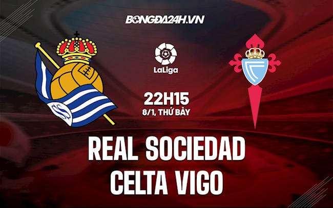 Nhận định,  Sociedad vs Celta Vigo 22h15 ngày 8/1 (La Liga 2021/22)