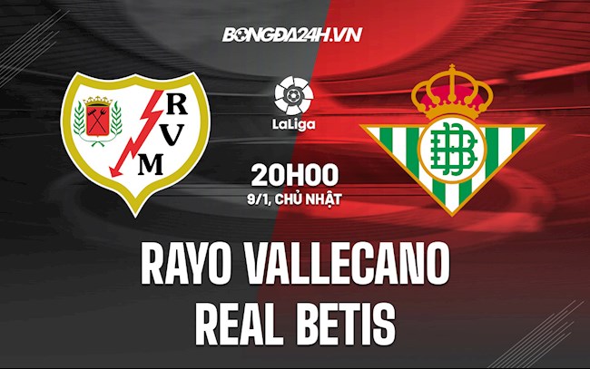 Nhận định,  Vallecano vs Betis 20h00 ngày 9/1 (La Liga 2021/22)
