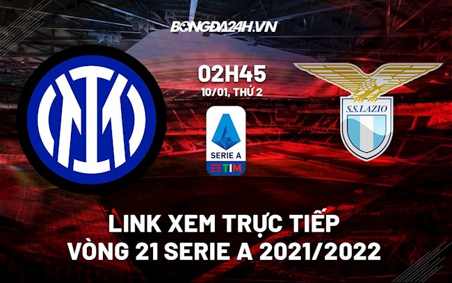 Link xem trực tiếp bóng đá Inter Milan vs Lazio 2h45 ngày 10/1/2022