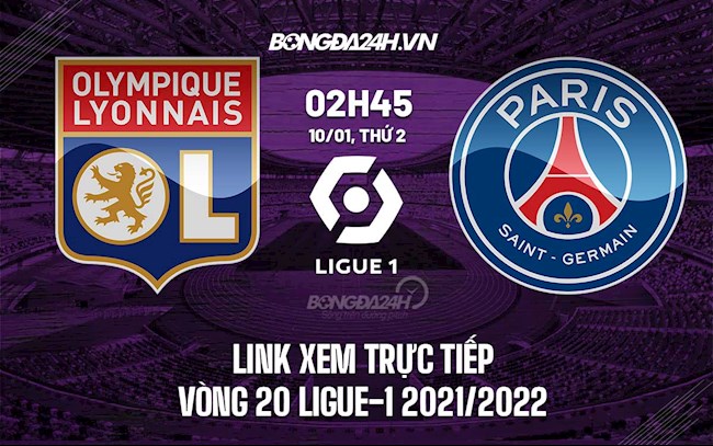 Link xem trực tiếp Lyon vs PSG hôm nay 10/1 Ligue 1 2021/22 (Full HD)