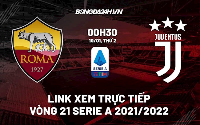 Link xem trực tiếp bóng đá Roma vs Juventus 0h30 ngày 10/1/2022